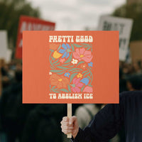 Pretti Good To Abolish Ice Protest Sign Minneapolis Protest Political Statement Retro Floral