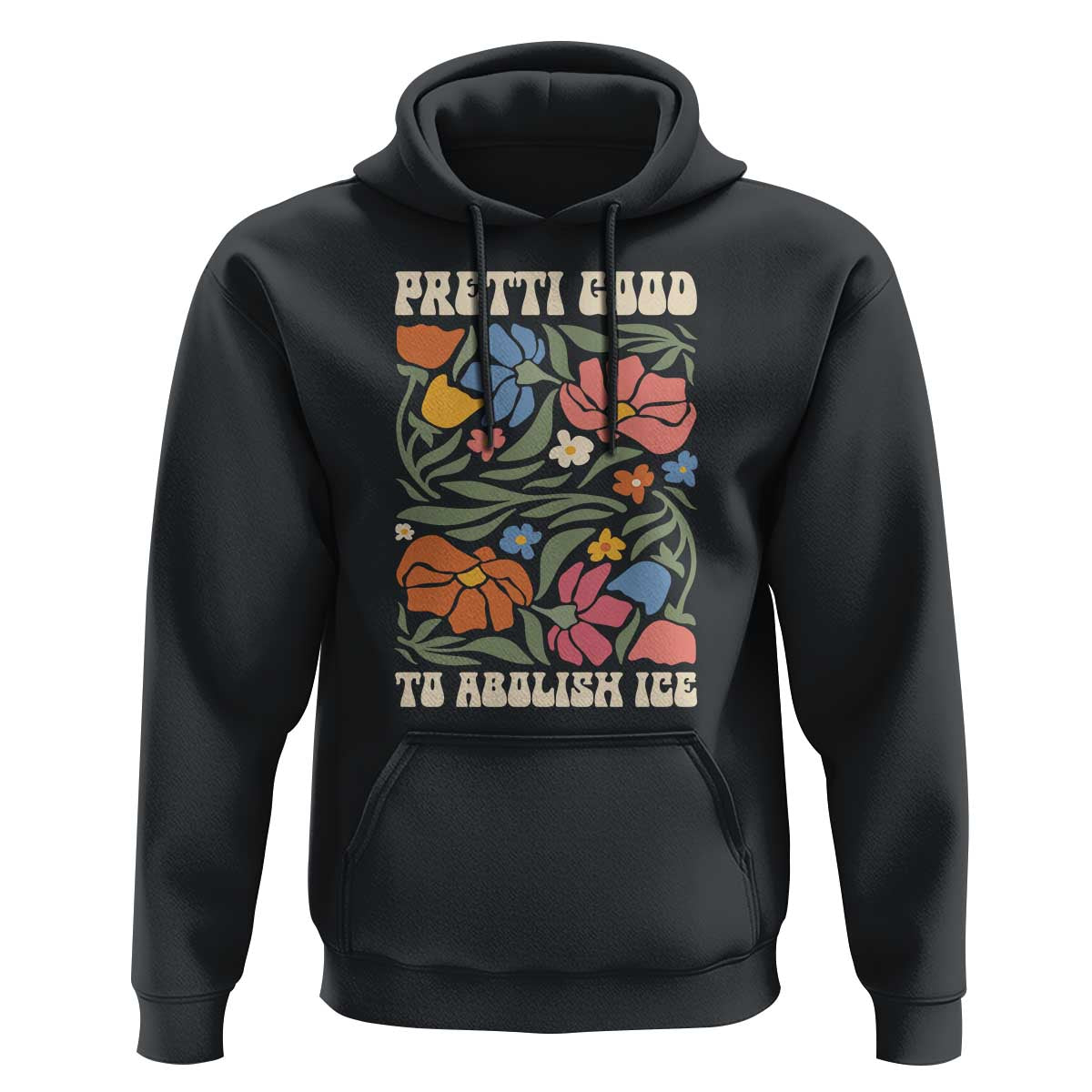 Pretti Good To Abolish Ice Hoodie Minneapolis Protest Political Statement Retro Floral