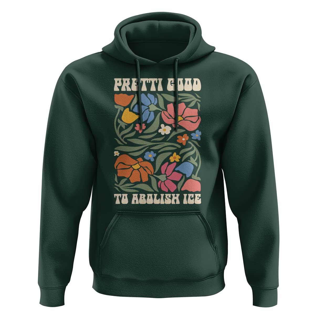 Pretti Good To Abolish Ice Hoodie Minneapolis Protest Political Statement Retro Floral