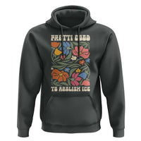 Pretti Good To Abolish Ice Hoodie Minneapolis Protest Political Statement Retro Floral