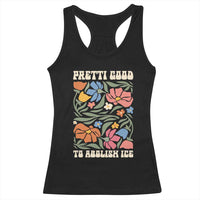 Pretti Good To Abolish Ice Racerback Tank Top Minneapolis Protest Political Statement Retro Floral