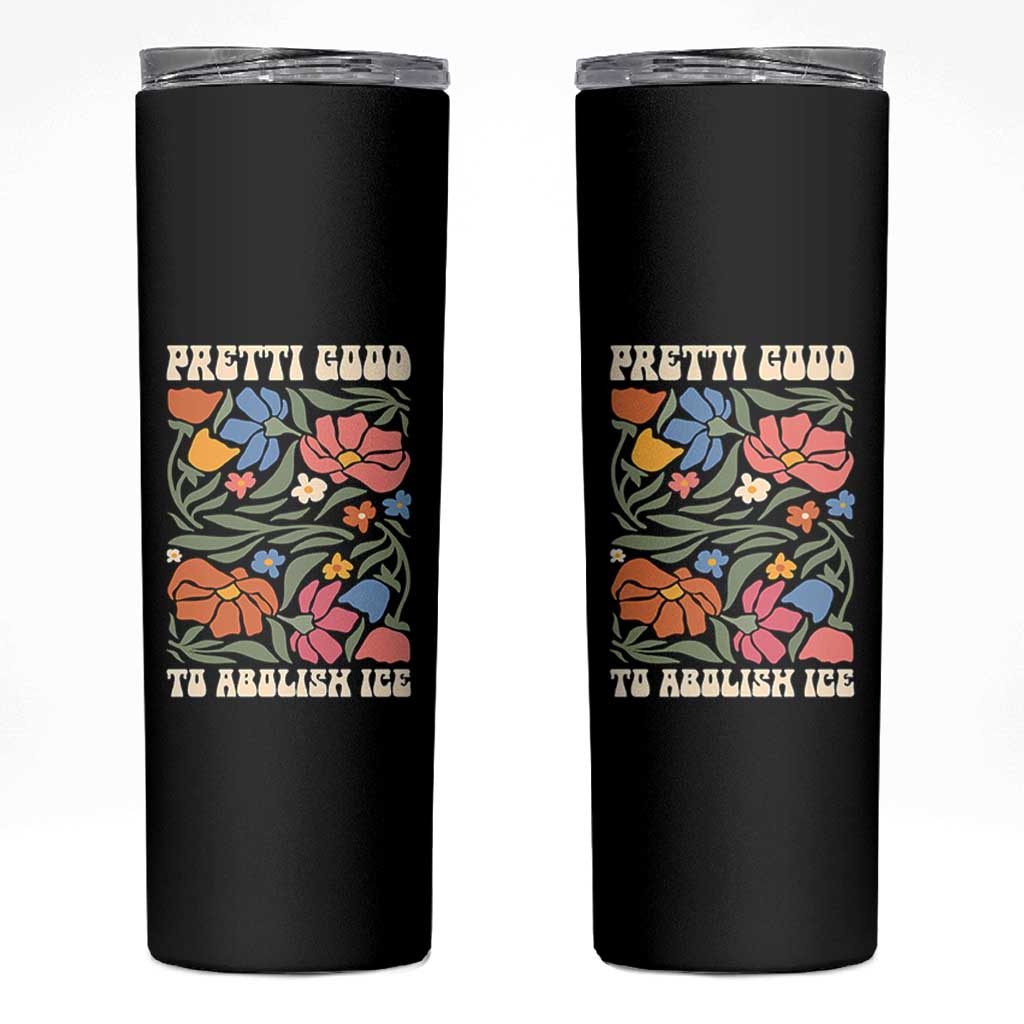 Pretti Good To Abolish Ice Skinny Tumbler Minneapolis Protest Political Statement Retro Floral