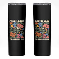 Pretti Good To Abolish Ice Skinny Tumbler Minneapolis Protest Political Statement Retro Floral