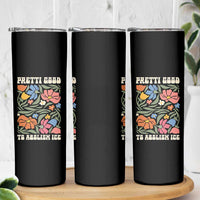 Pretti Good To Abolish Ice Skinny Tumbler Minneapolis Protest Political Statement Retro Floral