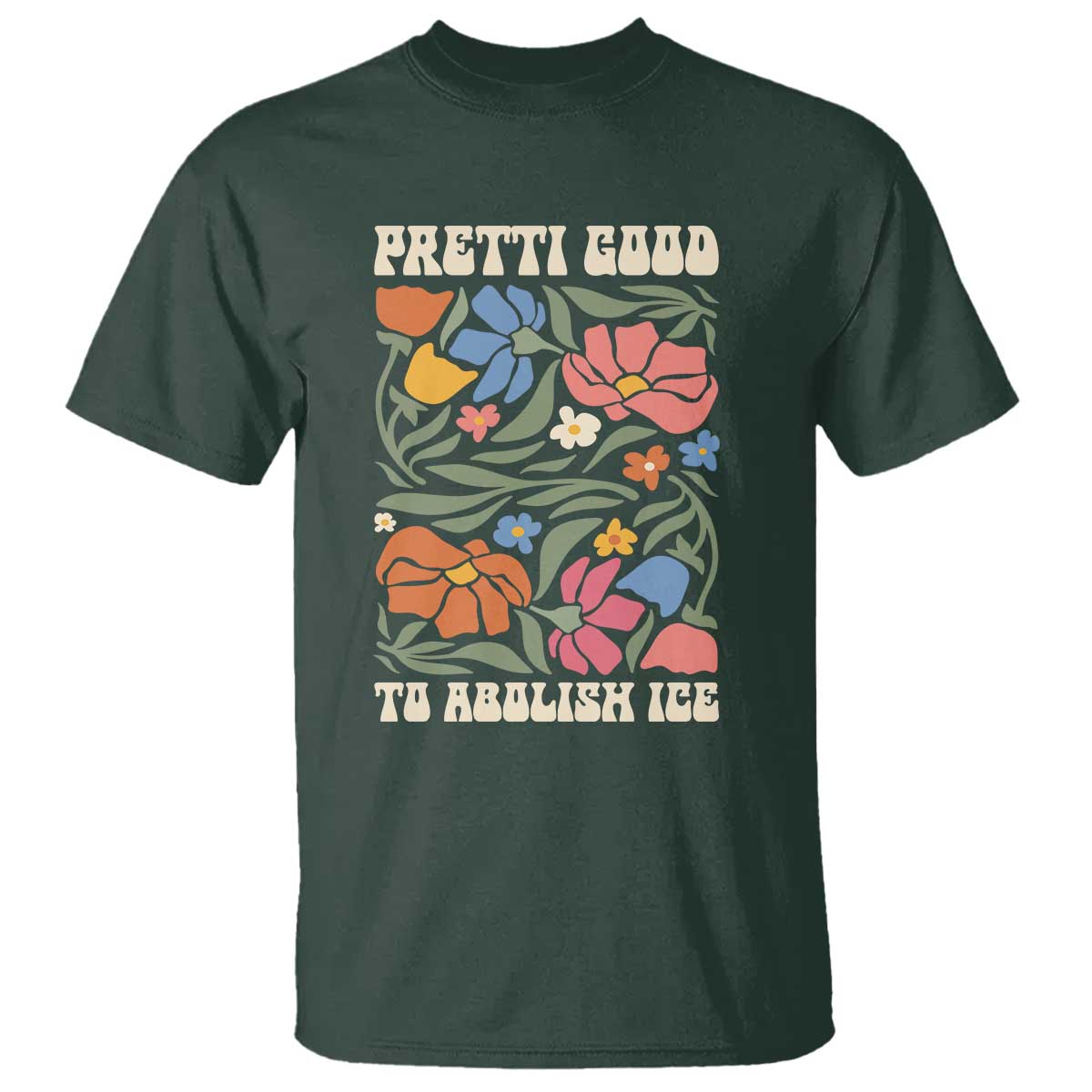 Pretti Good To Abolish Ice T Shirt Minneapolis Protest Political Statement Retro Floral