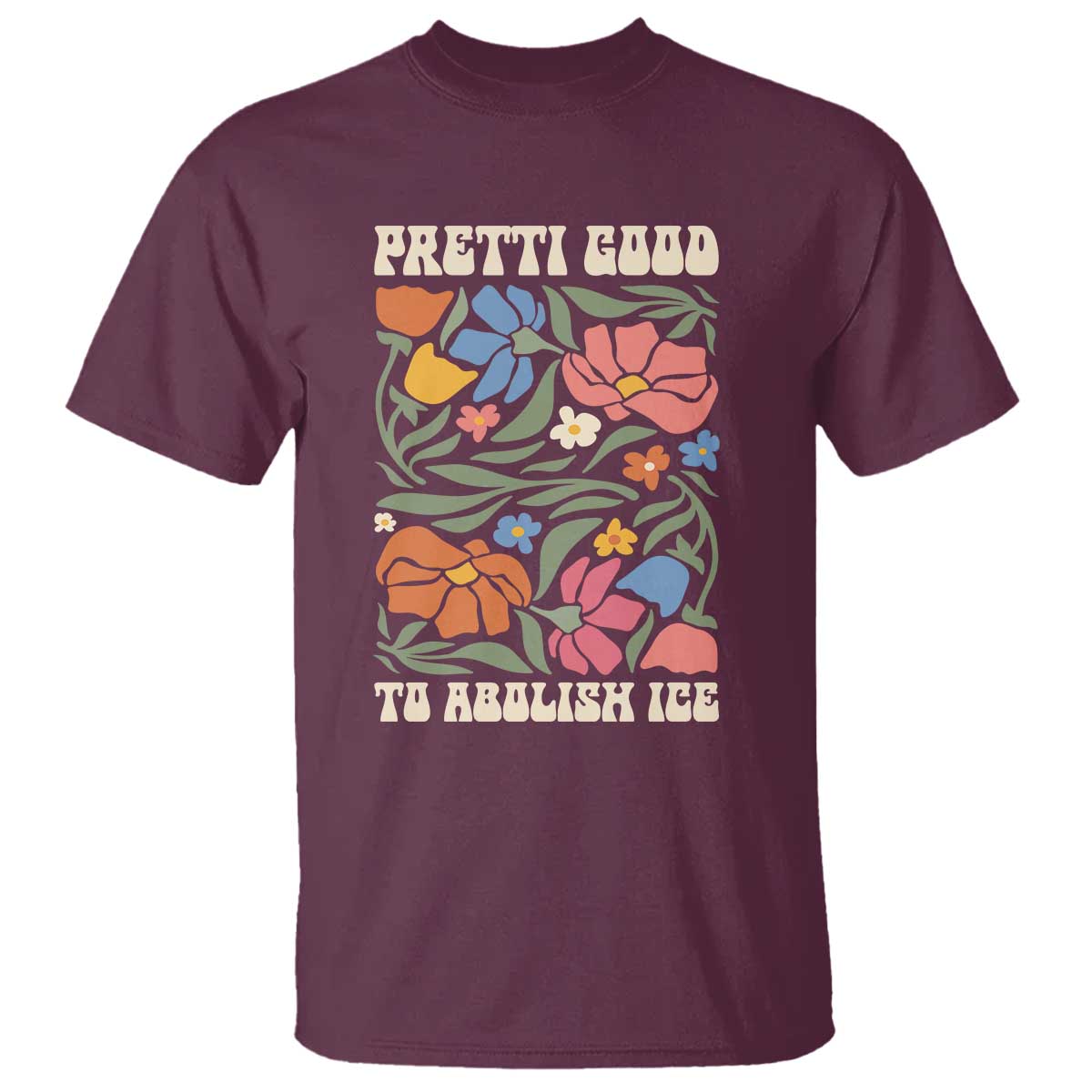 Pretti Good To Abolish Ice T Shirt Minneapolis Protest Political Statement Retro Floral