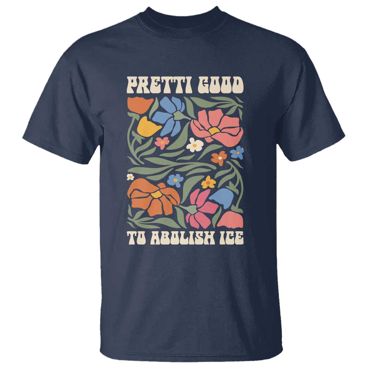 Pretti Good To Abolish Ice T Shirt Minneapolis Protest Political Statement Retro Floral