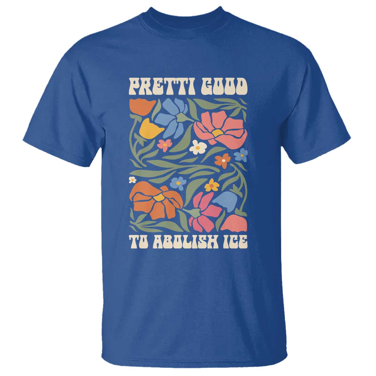 Pretti Good To Abolish Ice T Shirt Minneapolis Protest Political Statement Retro Floral
