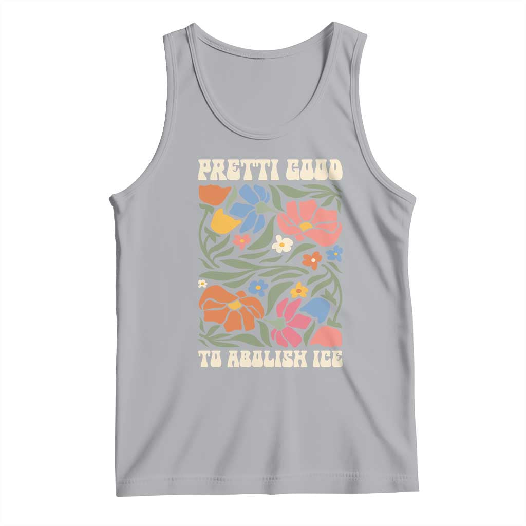Pretti Good To Abolish Ice Tank Top Minneapolis Protest Political Statement Retro Floral