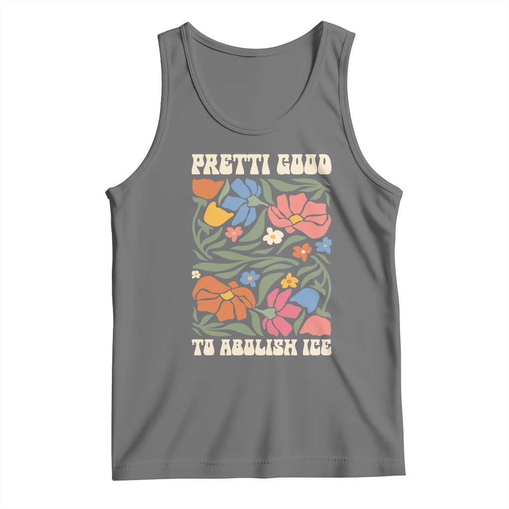 Pretti Good To Abolish Ice Tank Top Minneapolis Protest Political Statement Retro Floral