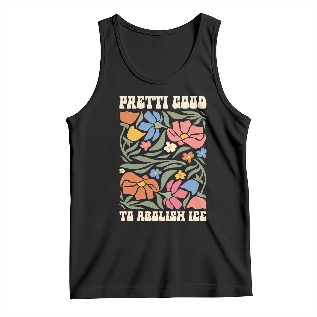 Pretti Good To Abolish Ice Tank Top Minneapolis Protest Political Statement Retro Floral