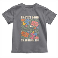 Pretti Good To Abolish Ice Toddler T Shirt Minneapolis Protest Political Statement Retro Floral