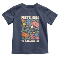 Pretti Good To Abolish Ice Toddler T Shirt Minneapolis Protest Political Statement Retro Floral