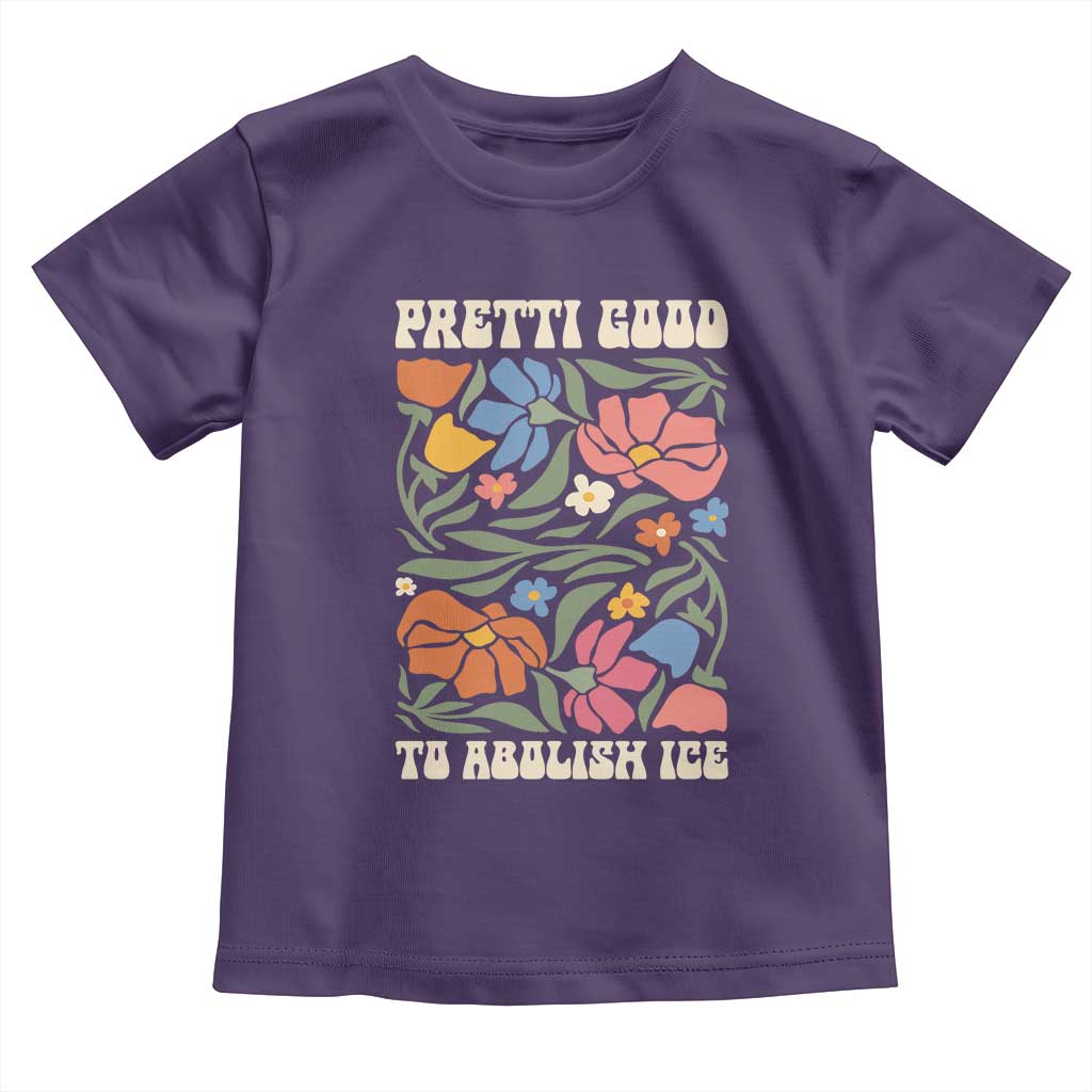 Pretti Good To Abolish Ice Toddler T Shirt Minneapolis Protest Political Statement Retro Floral
