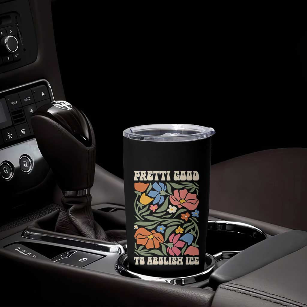 Pretti Good To Abolish Ice Tumbler Cup Minneapolis Protest Political Statement Retro Floral