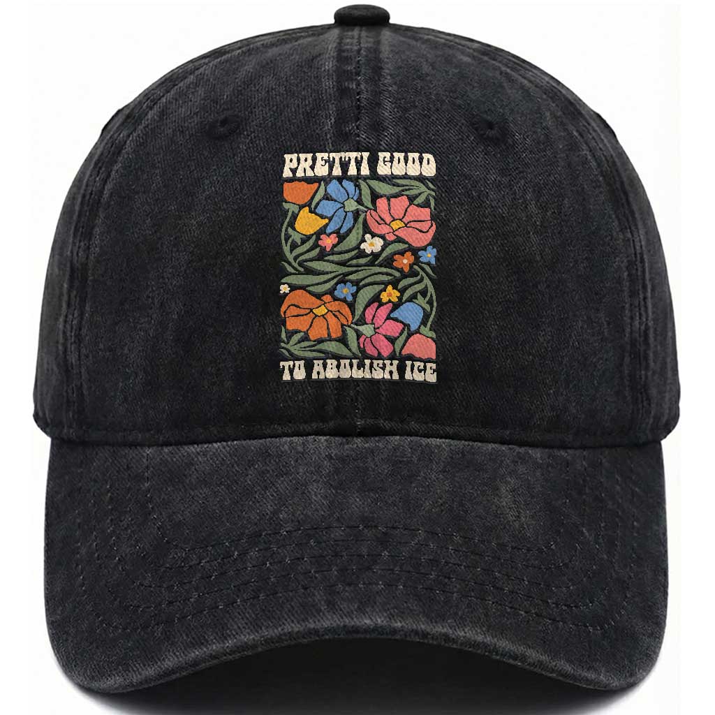Pretti Good To Abolish Ice Washed Cotton Baseball Cap Minneapolis Protest Political Statement Retro Floral