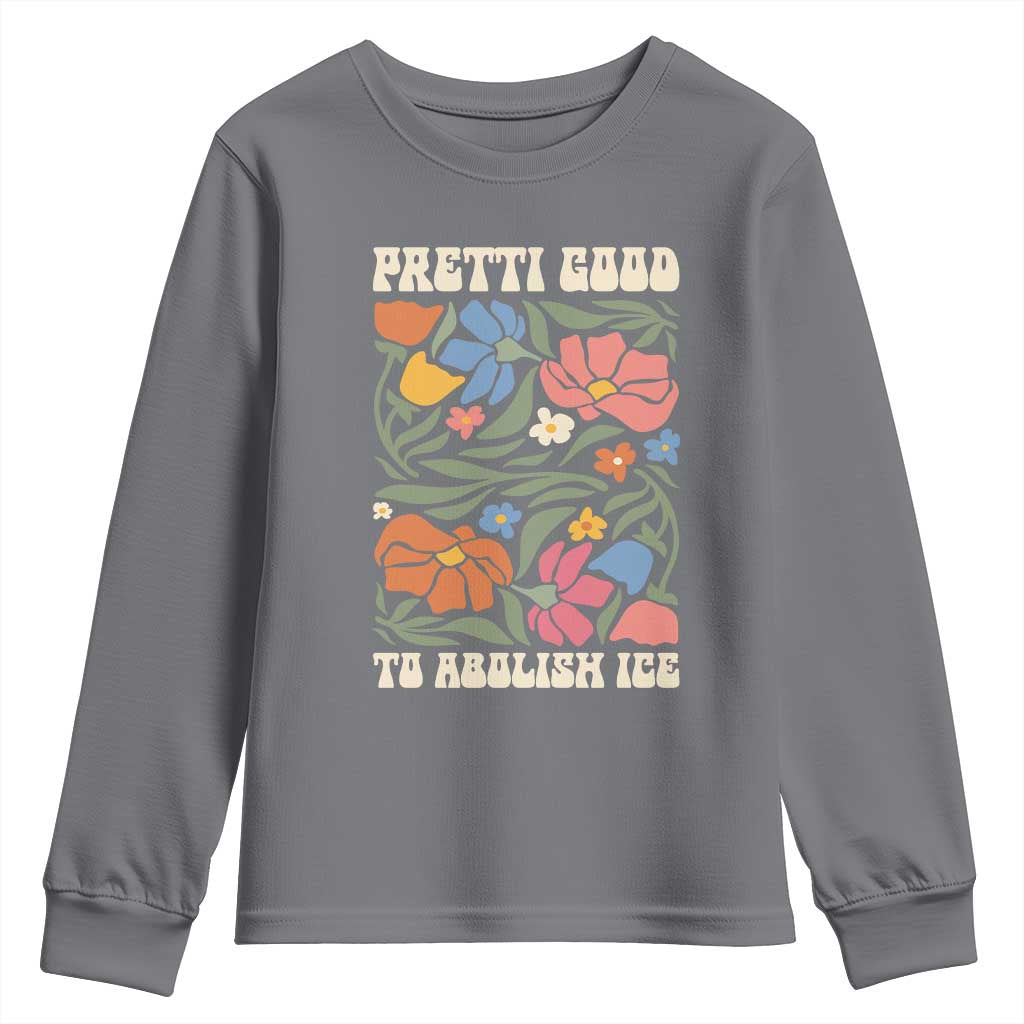 Pretti Good To Abolish Ice Youth Sweatshirt Minneapolis Protest Political Statement Retro Floral