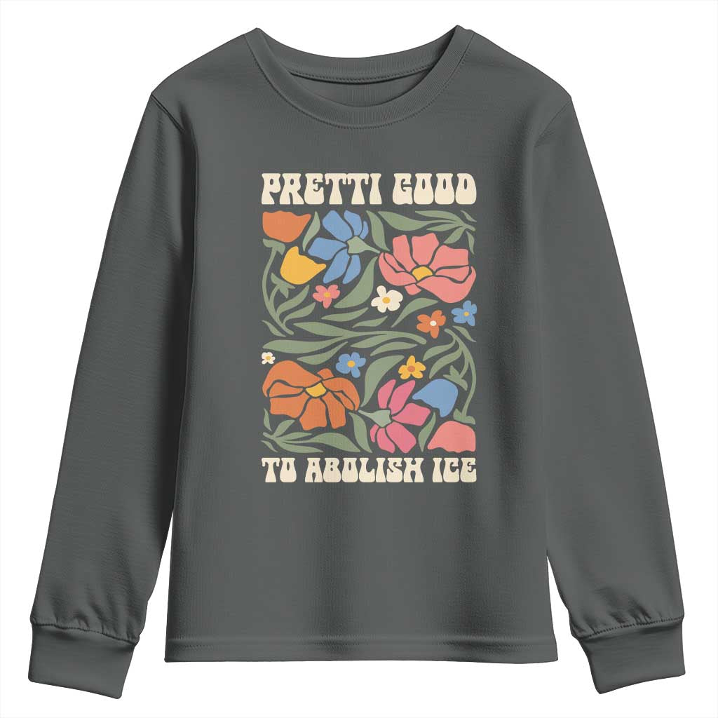 Pretti Good To Abolish Ice Youth Sweatshirt Minneapolis Protest Political Statement Retro Floral
