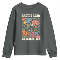 Pretti Good To Abolish Ice Youth Sweatshirt Minneapolis Protest Political Statement Retro Floral