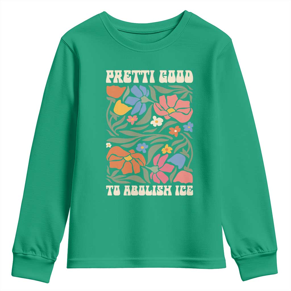 Pretti Good To Abolish Ice Youth Sweatshirt Minneapolis Protest Political Statement Retro Floral