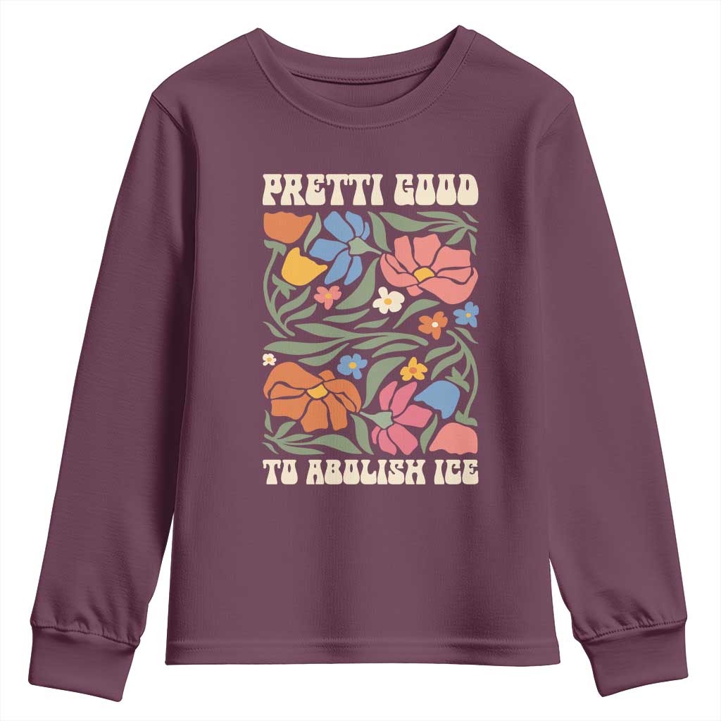 Pretti Good To Abolish Ice Youth Sweatshirt Minneapolis Protest Political Statement Retro Floral