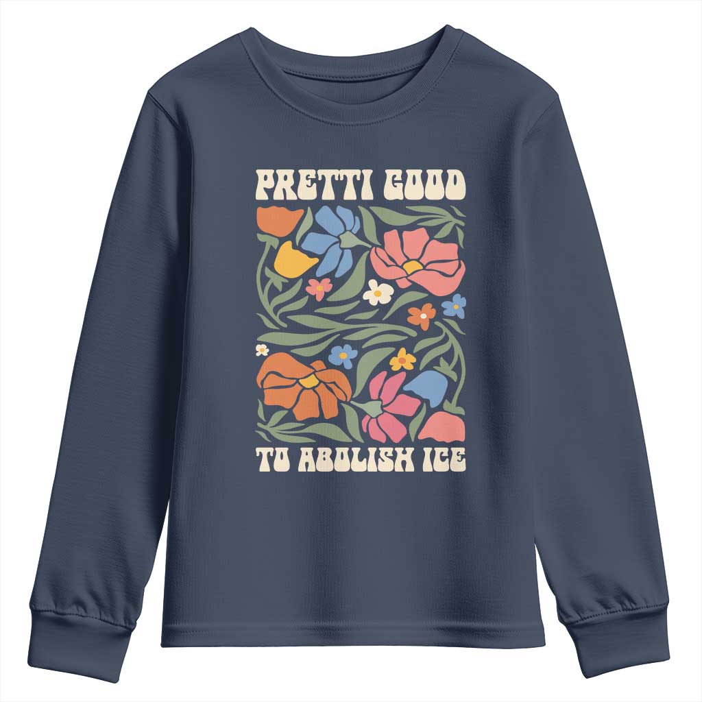 Pretti Good To Abolish Ice Youth Sweatshirt Minneapolis Protest Political Statement Retro Floral