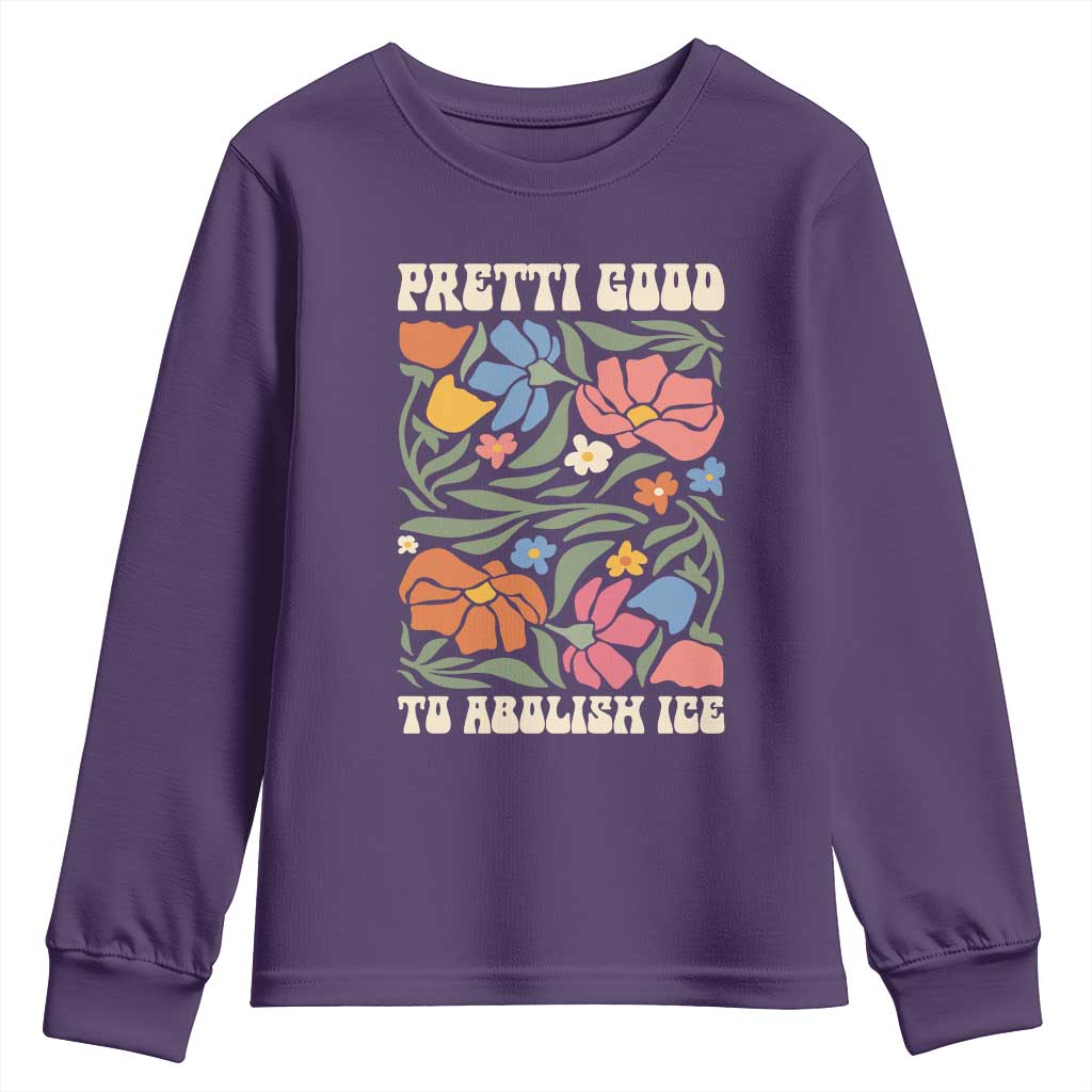 Pretti Good To Abolish Ice Youth Sweatshirt Minneapolis Protest Political Statement Retro Floral