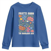 Pretti Good To Abolish Ice Youth Sweatshirt Minneapolis Protest Political Statement Retro Floral