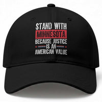Stand With Minnesota Because Justice Is An American Value Baseball Cap Political Statement