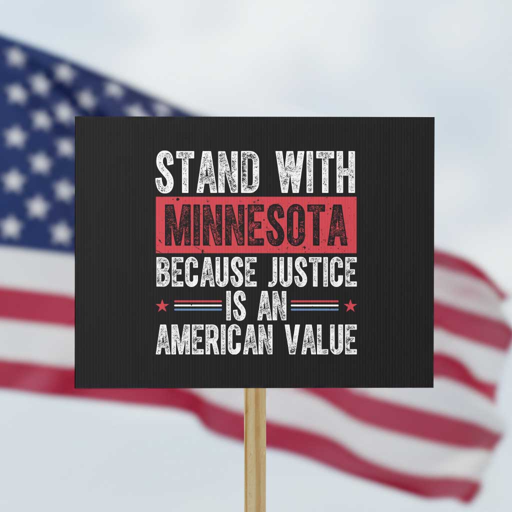 Stand With Minnesota Because Justice Is An American Value Protest Sign Political Statement