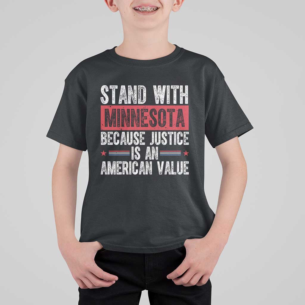 Stand With Minnesota Because Justice Is An American Value T Shirt For Kid Political Statement