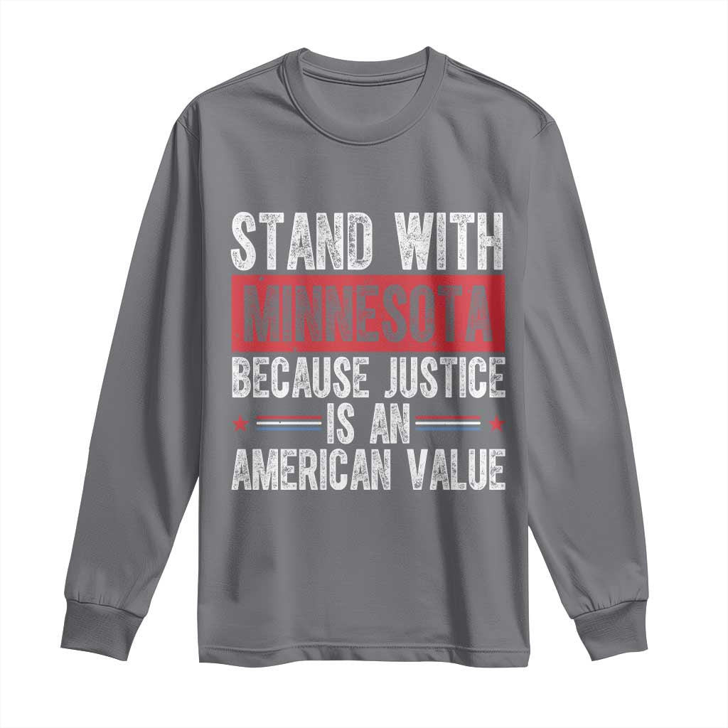 Stand With Minnesota Because Justice Is An American Value Long Sleeve Shirt Political Statement