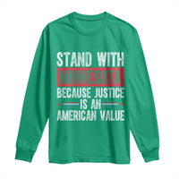 Stand With Minnesota Because Justice Is An American Value Long Sleeve Shirt Political Statement