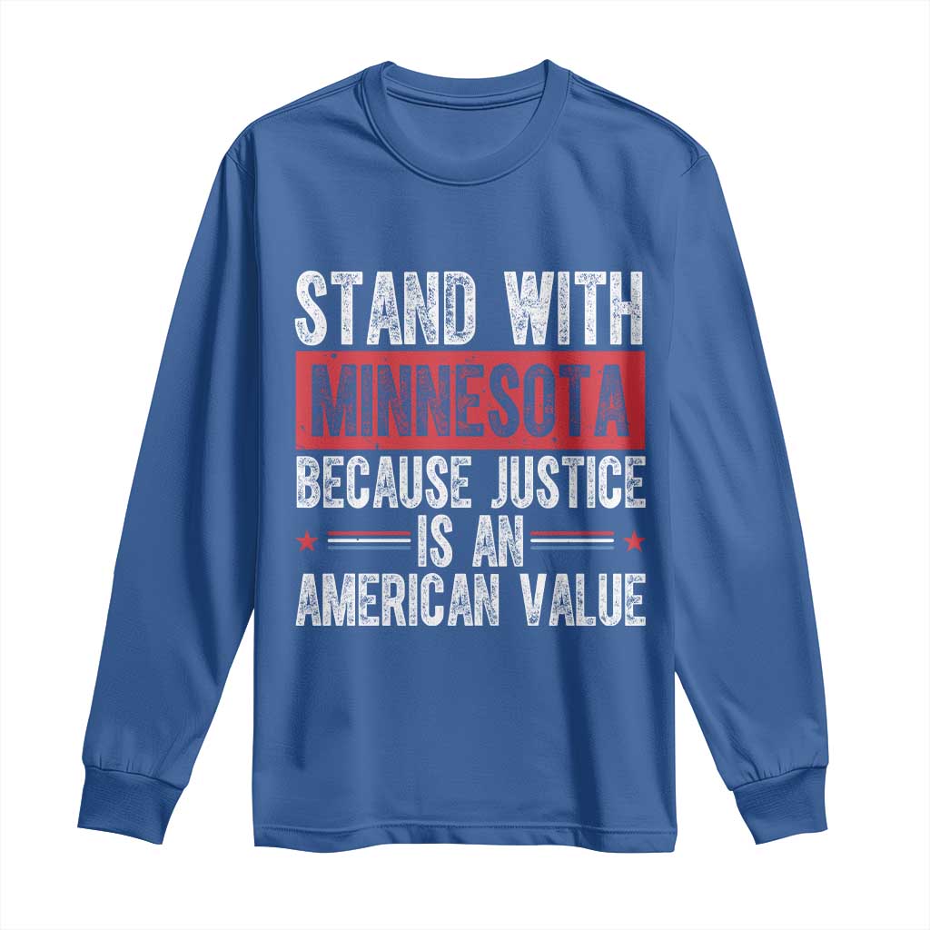 Stand With Minnesota Because Justice Is An American Value Long Sleeve Shirt Political Statement