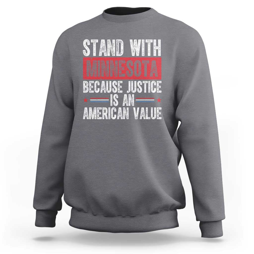 Stand With Minnesota Because Justice Is An American Value Sweatshirt Political Statement