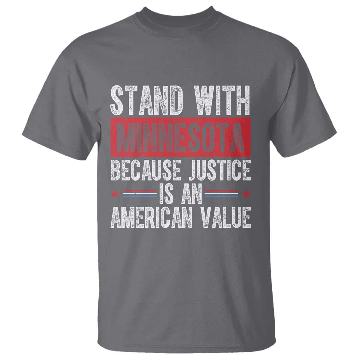 Stand With Minnesota Because Justice Is An American Value T Shirt Political Statement