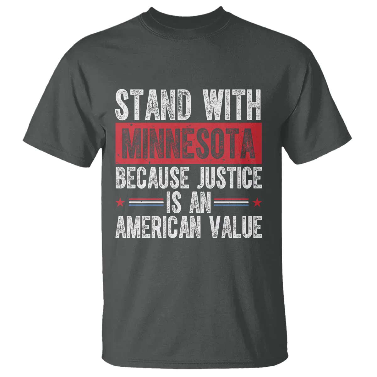 Stand With Minnesota Because Justice Is An American Value T Shirt Political Statement