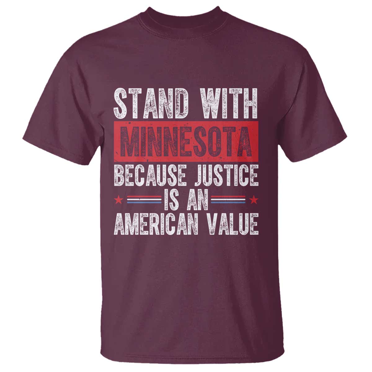Stand With Minnesota Because Justice Is An American Value T Shirt Political Statement