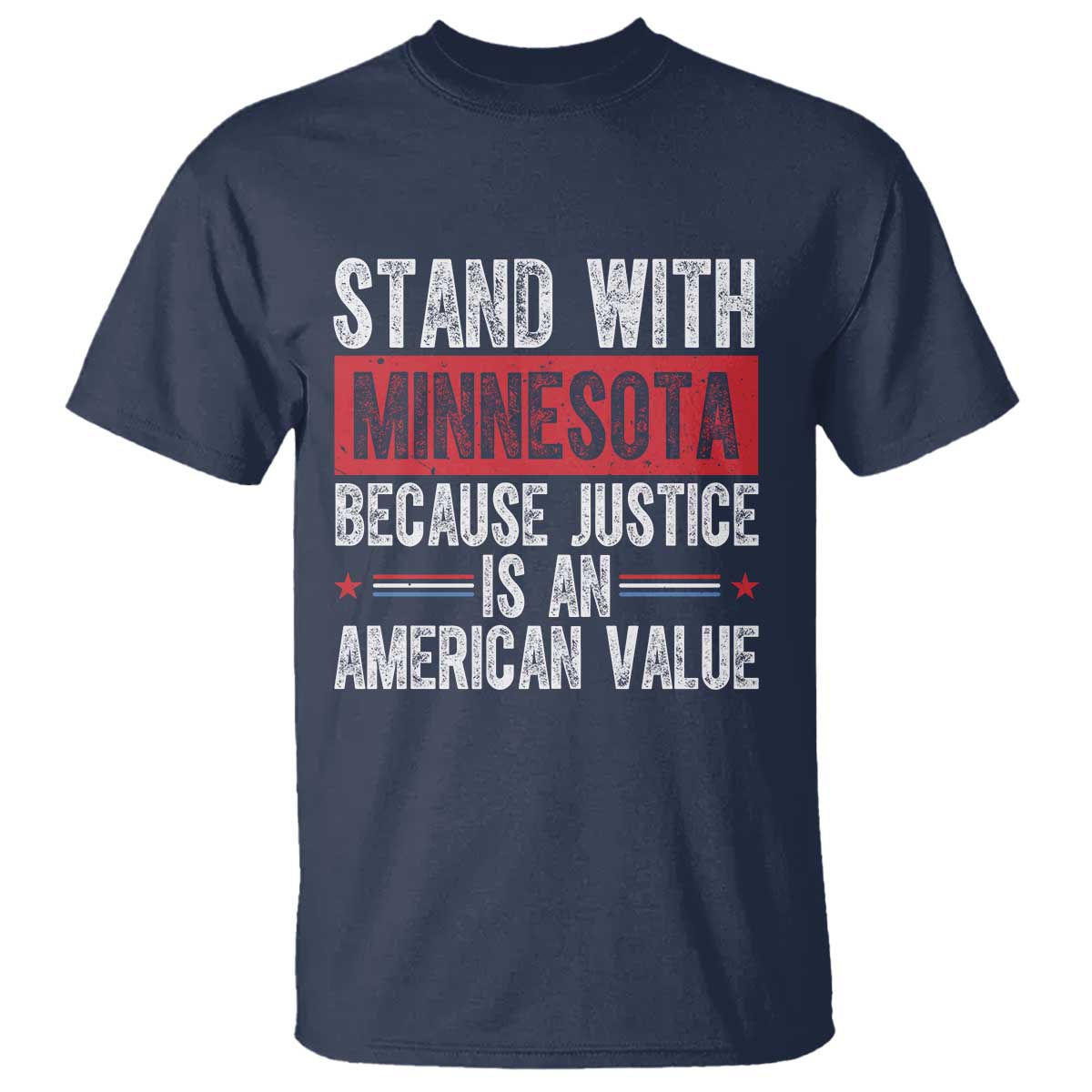 Stand With Minnesota Because Justice Is An American Value T Shirt Political Statement