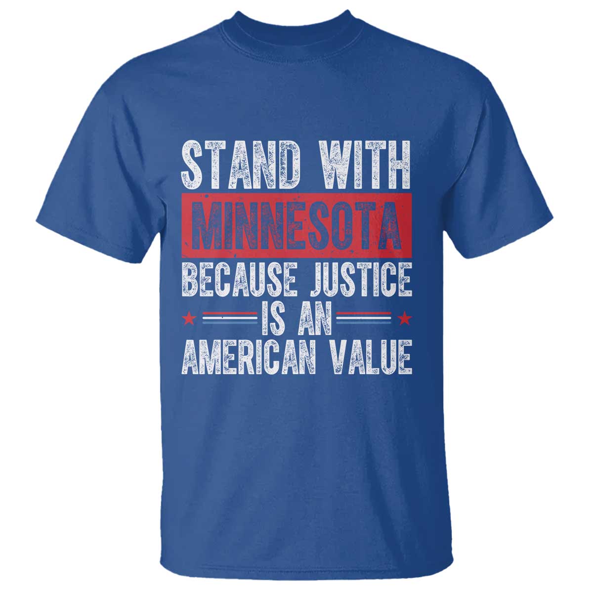 Stand With Minnesota Because Justice Is An American Value T Shirt Political Statement