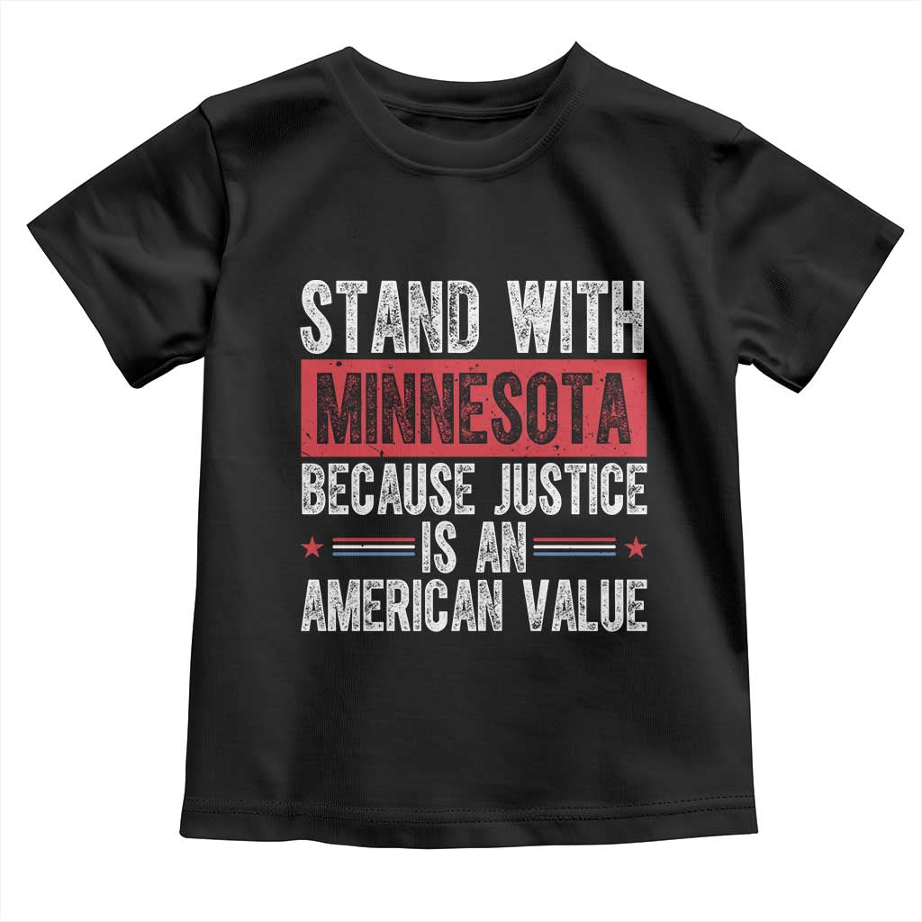 Stand With Minnesota Because Justice Is An American Value Toddler T Shirt Political Statement