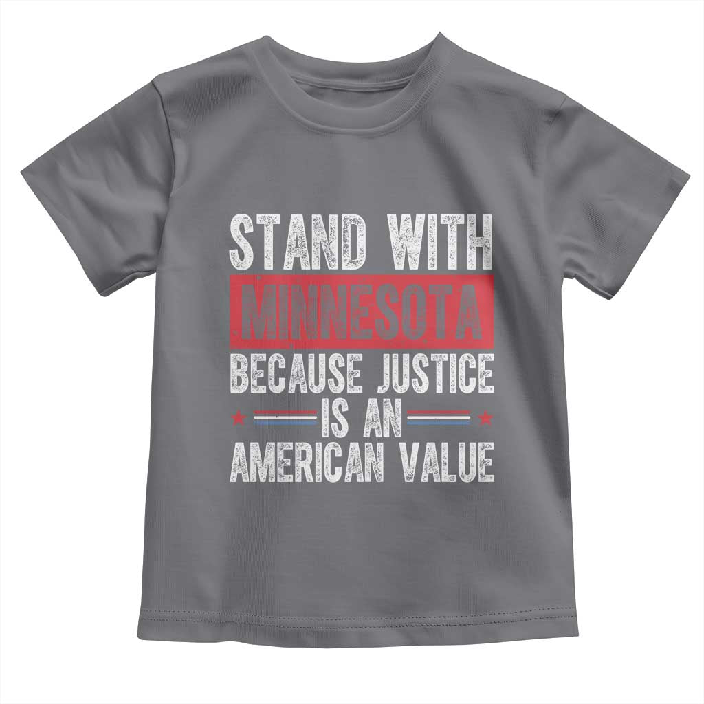 Stand With Minnesota Because Justice Is An American Value Toddler T Shirt Political Statement