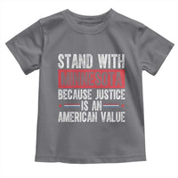 Stand With Minnesota Because Justice Is An American Value Toddler T Shirt Political Statement