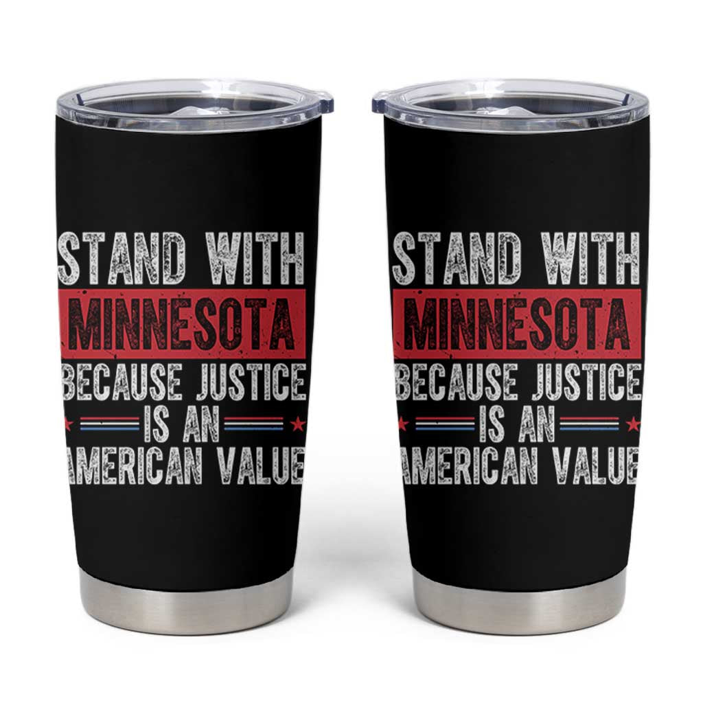Stand With Minnesota Because Justice Is An American Value Tumbler Cup Political Statement