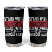 Stand With Minnesota Because Justice Is An American Value Tumbler Cup Political Statement