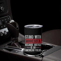 Stand With Minnesota Because Justice Is An American Value Tumbler Cup Political Statement