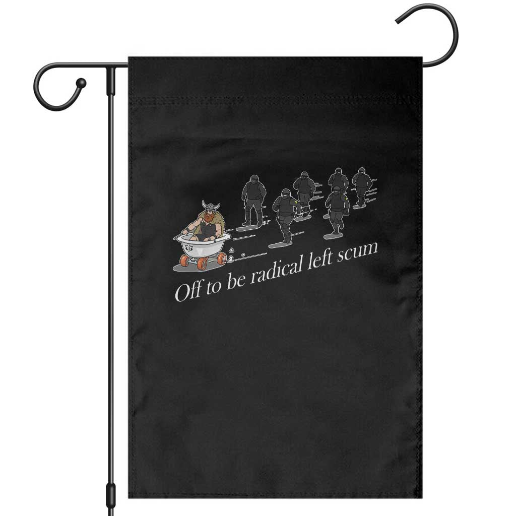 Off To Be Radical Left Scum Garden Flag Funny Minneapolis Escape Viking Abolish Ice
