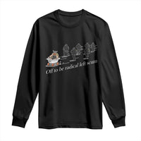 Off To Be Radical Left Scum Long Sleeve Shirt Funny Minneapolis Escape Viking Abolish Ice