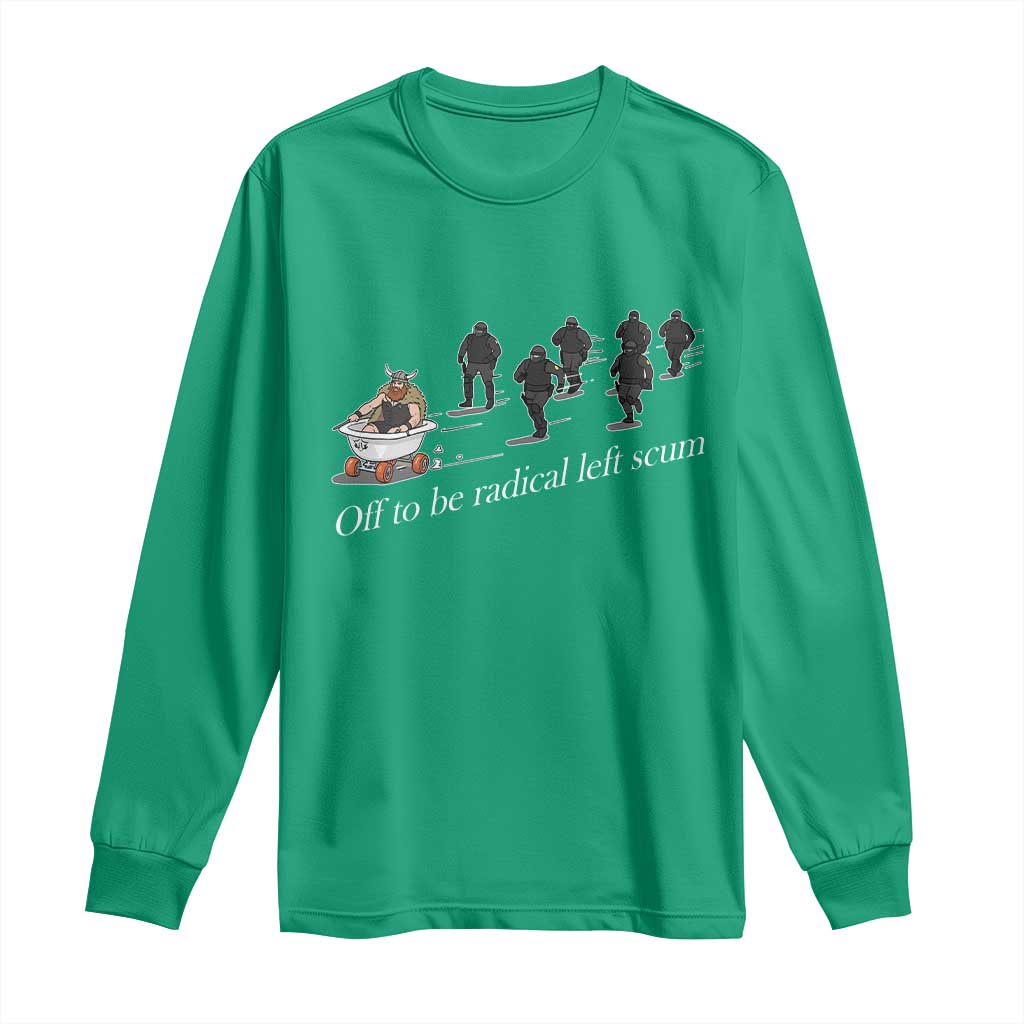 Off To Be Radical Left Scum Long Sleeve Shirt Funny Minneapolis Escape Viking Abolish Ice