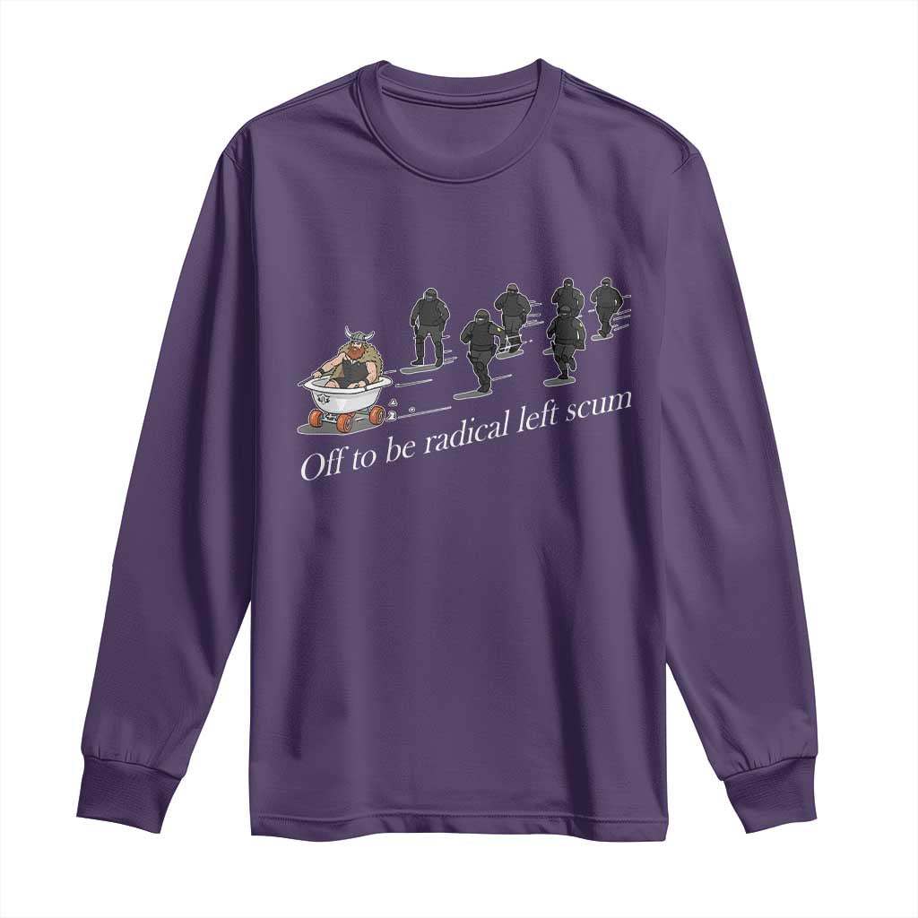 Off To Be Radical Left Scum Long Sleeve Shirt Funny Minneapolis Escape Viking Abolish Ice
